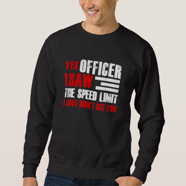 Sudadera Yes Officer I Saw The Speed Limit Car Enthusiast R (Anverso)