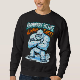 Sudadera Yeti Abominable Because Humans Exist Funny Humor
