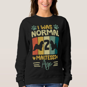 Sudadera Yo Era Normal Hace 2 Malteses De Guay Dog Vintage