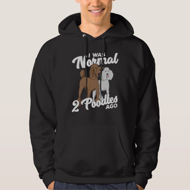Sudadera Yo Era Normal Hace 2 Poodles (Anverso)