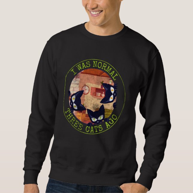 Sudadera Yo Era Normal Hace 3 Gatos Divertidos. (Anverso)