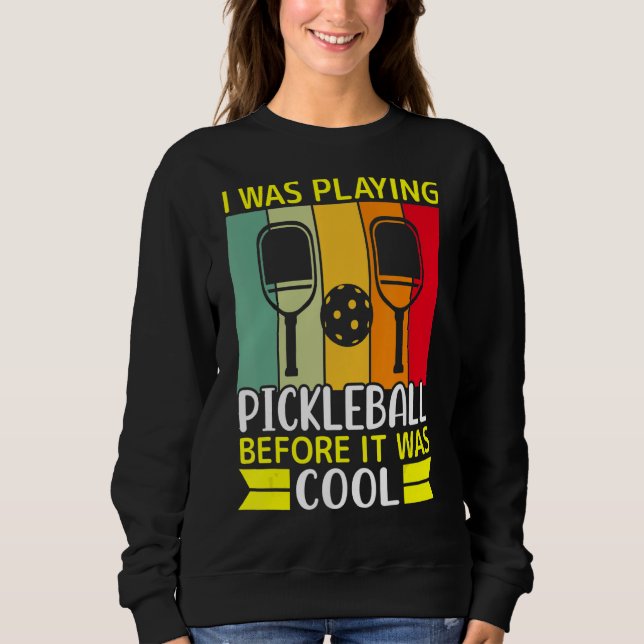 Sudadera Yo Estaba Jugando Pickleball Antes De Que Fuera Gu (Anverso)