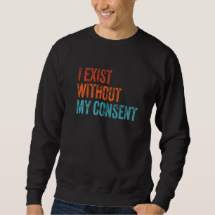 Sudadera Yo Exacto Sin Mi Consentimiento Gracioso Meme De I
