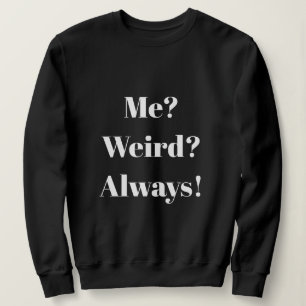 Sudadera ¿Yo? ¿Extraño? ¡Siempre!