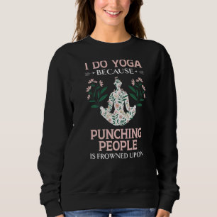 Sudadera Yo Hago Yoga Porque Golpear A La Gente Está Fracas