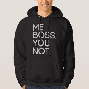 Sudadera Yo, Jefe. Tú No.