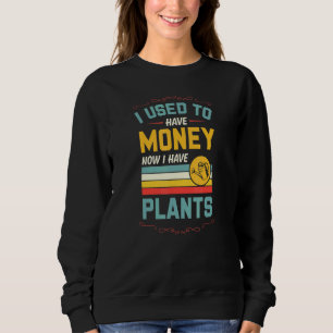 Sudadera Yo Solía Tener Dinero Ahora Tengo Plantas Jardín