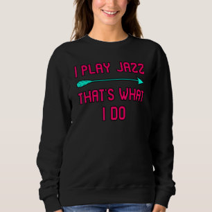 Sudadera Yo toco jazz, eso es lo que hago con los músicos e