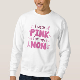 Sudadera Yo Uso Rosa Para Mi Mamá