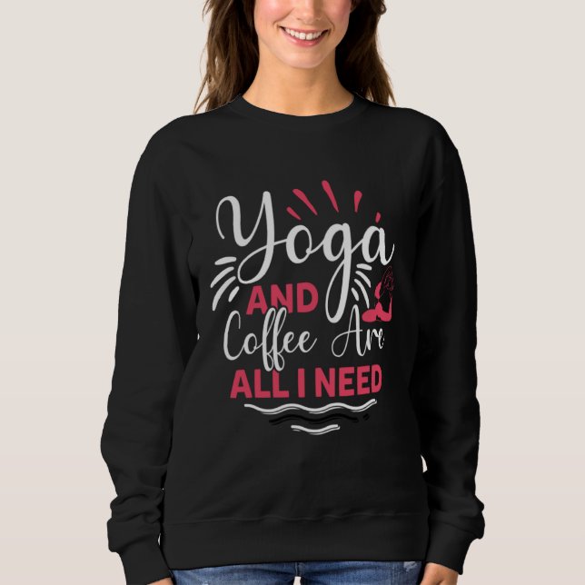 Sudadera Yoga And Coffee Is All I Need Yogi Workout Gym Exe (Anverso)