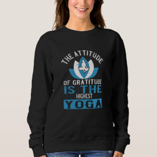 Sudadera Yoga La Actitud De La Gratitud Es El Yoga Más Alto