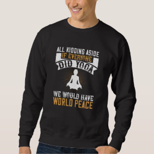 Sudadera Yoga - Si Todos Hicieran Yoga Tendríamos Paz