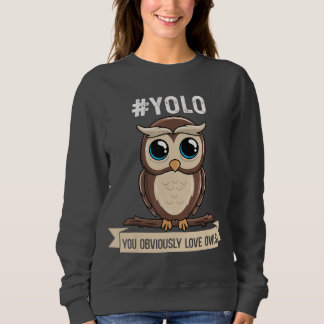 Sudadera Yolo, obviamente amas a las lechuzas, a los amante