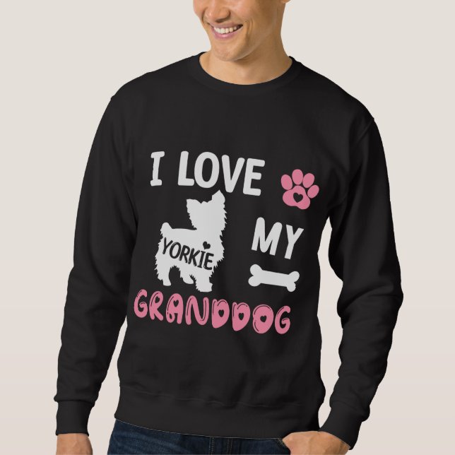 Sudadera Yorkie Dog Grandma Gifts I Love My Granddog Yorkie (Anverso)