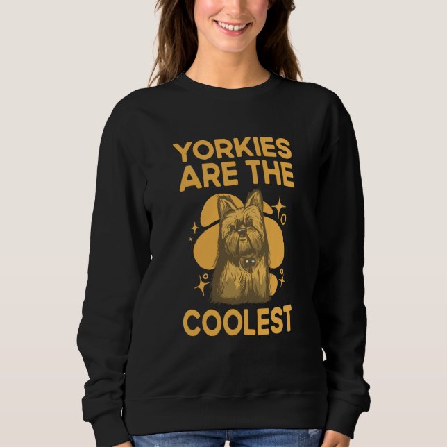 Sudadera Yorkies Are the Coolest Yorkshire Terrier Humor  4 (Anverso)