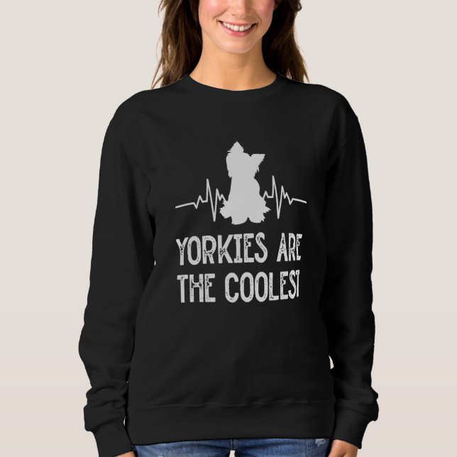 Sudadera Yorkies Are the Coolest Yorkshire Terrier Humor  5 (Anverso)