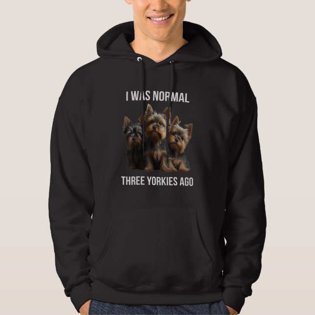 Sudadera Yorkshire terrier Hace tres yorkies era normal   (Anverso)