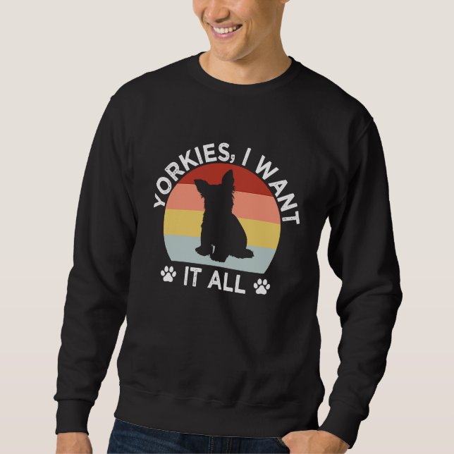 Sudadera Yorkshires Quiero Todo Raza de Perro Terrier de Yo (Anverso)