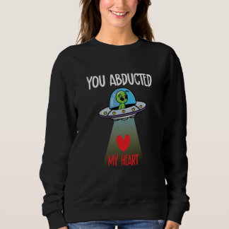 Sudadera You Abducted My Heart Valentine's Day Alien