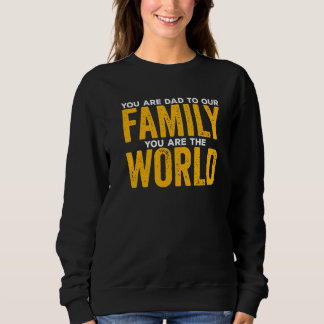 Sudadera You Are A Dad To Our Family You Are The World Fath