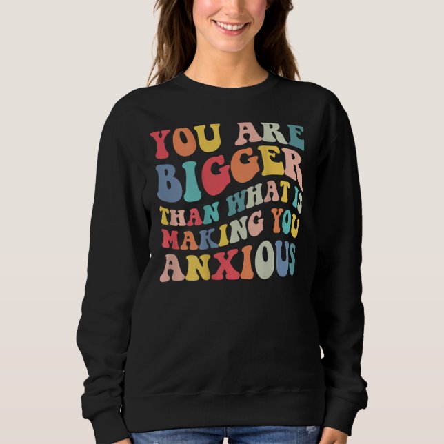 Sudadera You Are Bigger Than What Is Making You Anxious Gro (Anverso)
