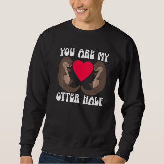 Sudadera You Are My Otter Half Valentines Day Hearts Day Cu