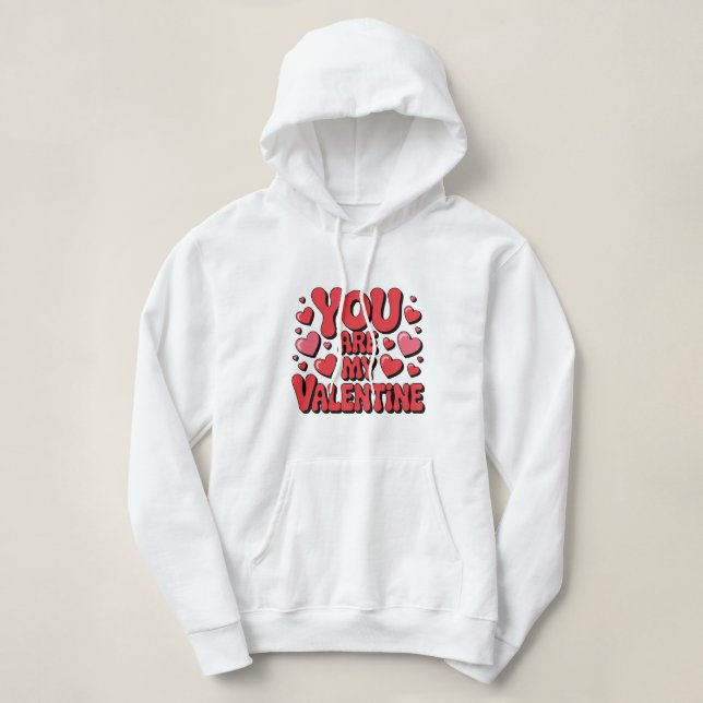 Sudadera You Are My Valentine Hoodie (Diseño del anverso)
