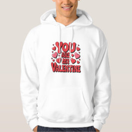 Sudadera You Are My Valentine Hoodie