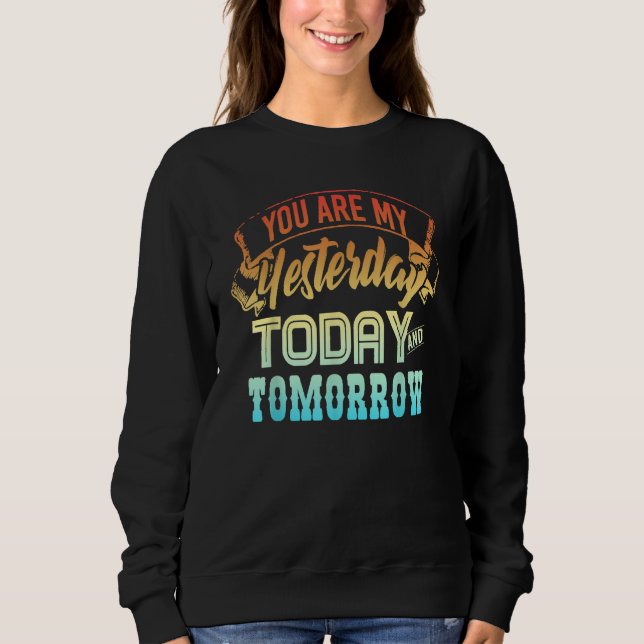 Sudadera you are my yesterday today and tomorrow (Anverso)
