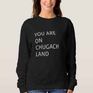 Sudadera You Are On Chugach Land