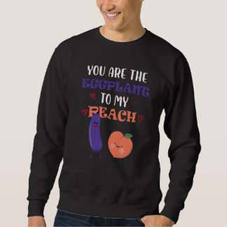 Sudadera You Are The Eggplant To My Peach  Fruit