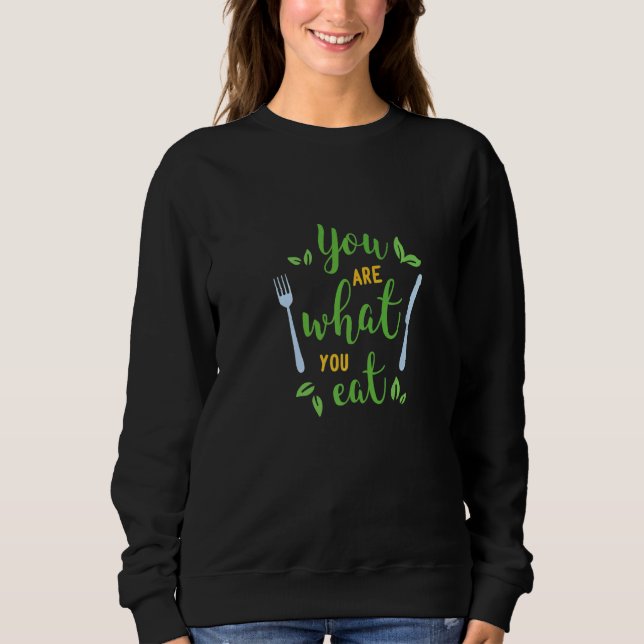 Sudadera You Are What You Eat   Food Quotes (Anverso)