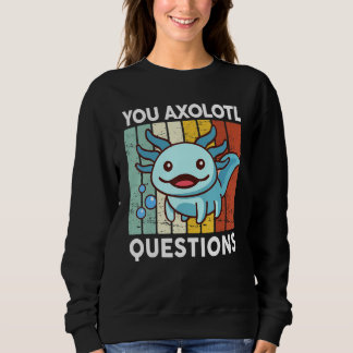 Sudadera You Axolotl Questions Kid Axolotl Costume Cute Ax