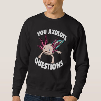Sudadera You Axolotl Questions Women Mexican Fish