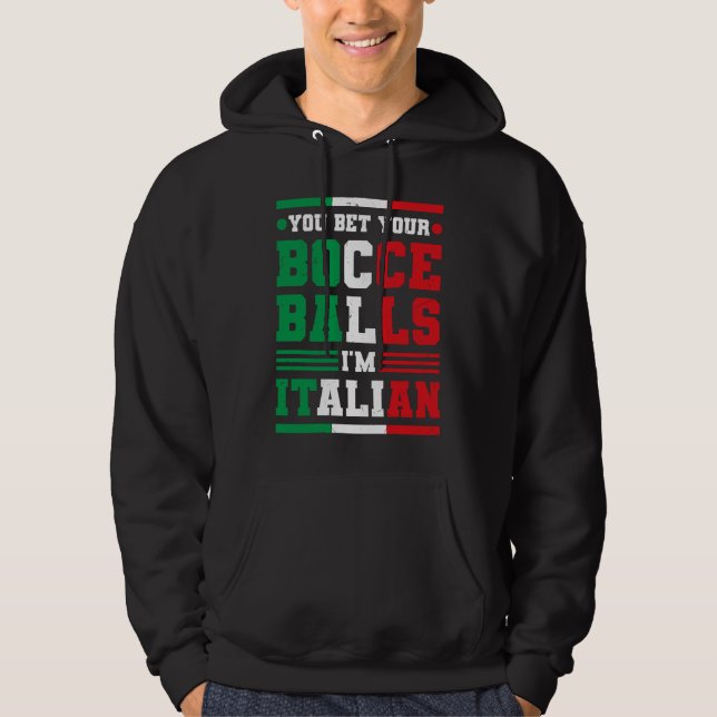 Sudadera You Bet Your Bocce Balls I'm Italian Italy Boccia  (Anverso)