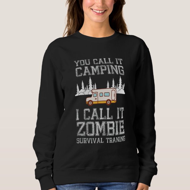 Sudadera You Call It Camping I Call It Zombie Survival Trai (Anverso)