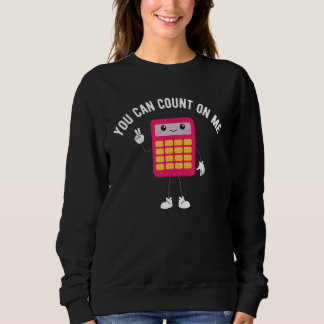 Sudadera You Can Count On Me Calculator Math Teacher