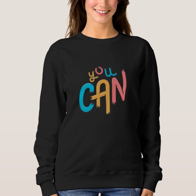 Sudadera You Can Do This You Can Be Anything You Can Start  (Anverso)