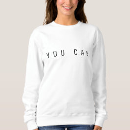 Sudadera YOU CAN Minimalist Motivational Sweatshirt