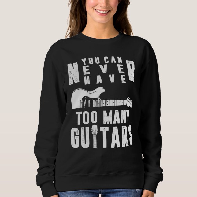 Sudadera You Can Never Have Too Many Guitars Guitarist Funn (Anverso)