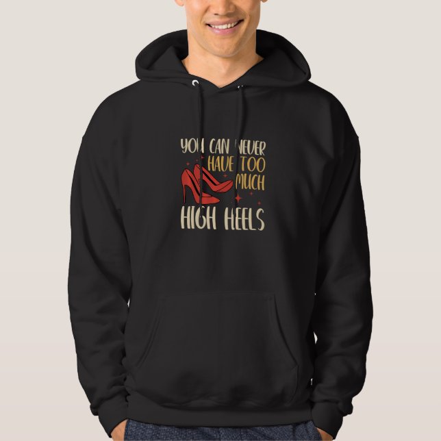 Sudadera You Can Never Have Too Many High Heels Women  1 (Anverso)