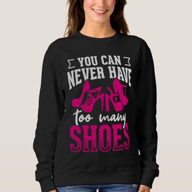 Sudadera You can never have too many shoes       (Anverso)