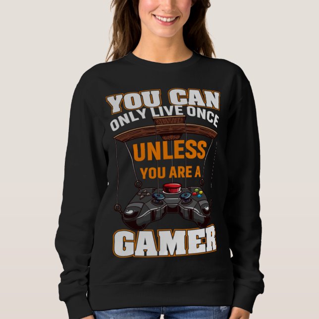 Sudadera You Can Only Live Once Unless You Are A Gamer Vide (Anverso)