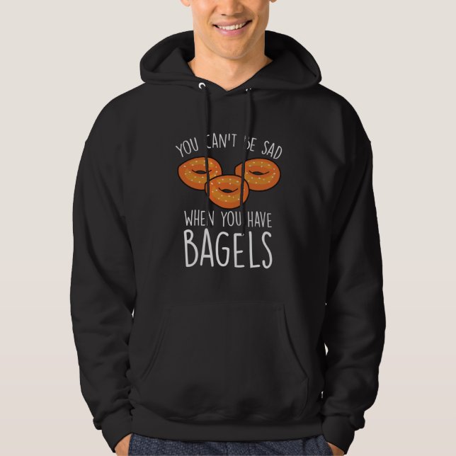 Sudadera You Can´t Be Sad When You Have Bagels  Baking Bage (Anverso)