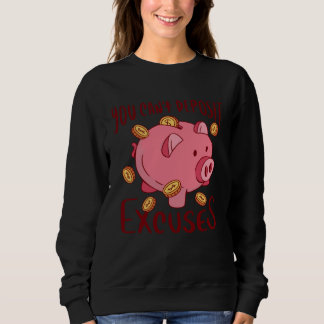 Sudadera you can t deposit excuses pig coins