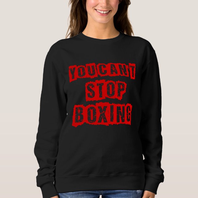 Sudadera You Can`t Stop Boxing (Anverso)