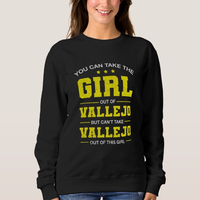 Sudadera You Can Take The Girl Out Of Vallejo California Gi (Anverso)