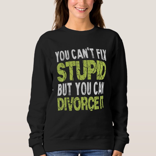 Sudadera You Can't Fix Stupid Funny Divorce Party Divorce S (Anverso)