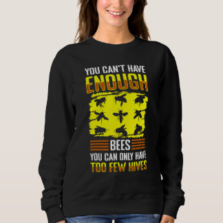 Sudadera You Cant Have Enough Bees You Can Only Have To Few