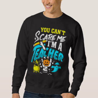 Sudadera You Can't Scare Im A Teacher Halloween Costumes Fo